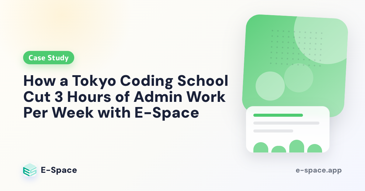 How a Tokyo Coding School Cut 3 Hours of Admin Work Per Week with E-Space