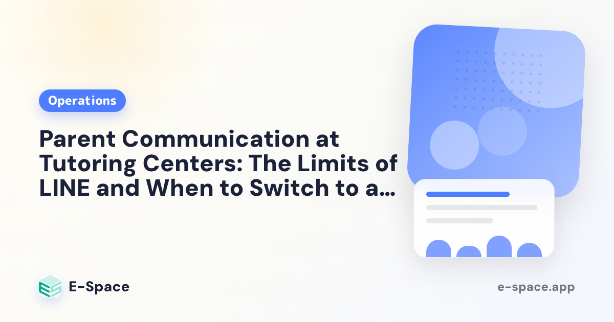 Parent Communication at Tutoring Centers: The Limits of LINE and When to Switch to a Dedicated App