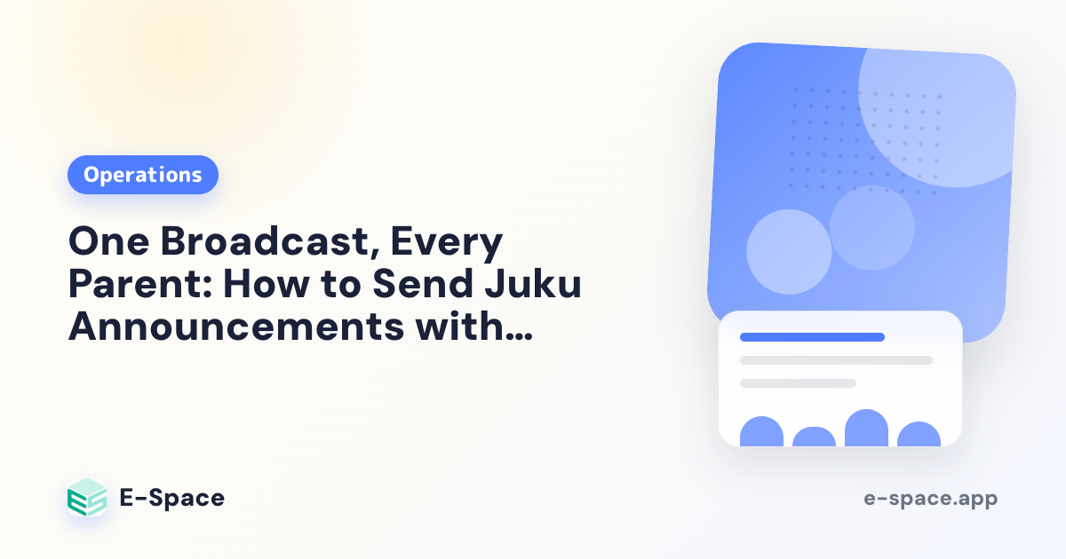 One Broadcast, Every Parent: How to Send Juku Announcements with Notification + Push